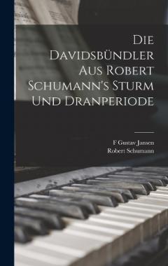 Die Davidsbündler aus Robert Schumann's Sturm und Dranperiode