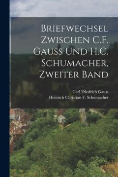 Coperta cărții Briefwechsel zwischen C.F. Gauss und H.C. Schumacher, Zweiter Band