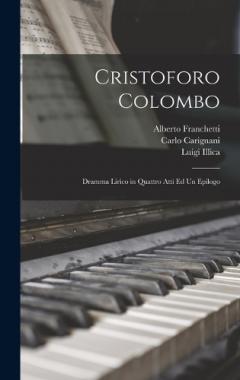 Coperta cărții Cristoforo Colombo: Dramma Lirico in Quattro Atti Ed Un Epilogo