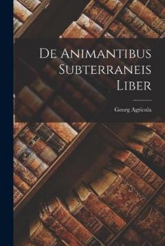 Coperta cărții De Animantibus Subterraneis Liber