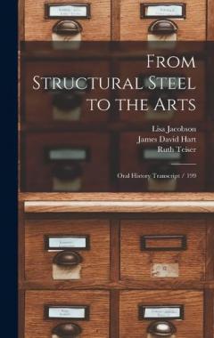 Coperta cărții From Structural Steel to the Arts: Oral History Transcript / 199