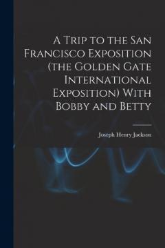 A Trip to the San Francisco Exposition (the Golden Gate International Exposition) With Bobby and Betty