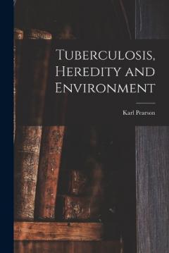 Coperta cărții Tuberculosis, Heredity and Environment