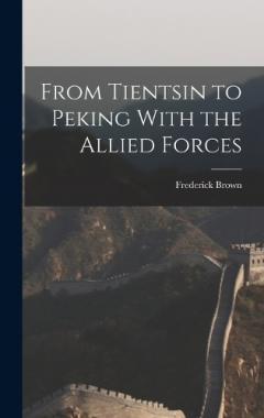 Coperta cărții From Tientsin to Peking With the Allied Forces