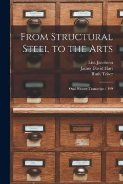 Coperta cărții From Structural Steel to the Arts: Oral History Transcript / 199