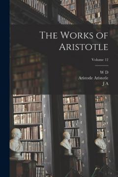 Coperta cărții The Works of Aristotle; Volume 12