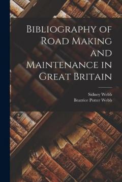 Coperta cărții Bibliography of Road Making and Maintenance in Great Britain
