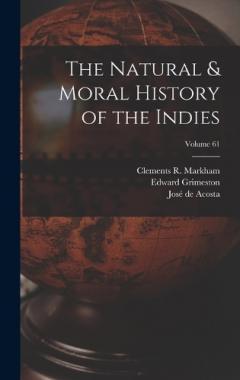 Coperta cărții The Natural & Moral History of the Indies; Volume 61