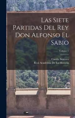 Las siete partidas del rey Don Alfonso el Sabio; Volume 1