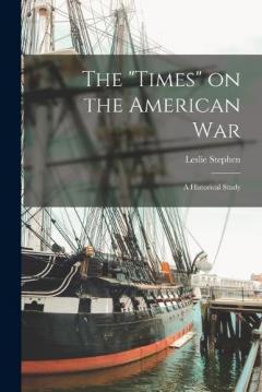 The "Times" on the American War: A Historical Study