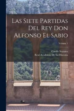 Las siete partidas del rey Don Alfonso el Sabio; Volume 1
