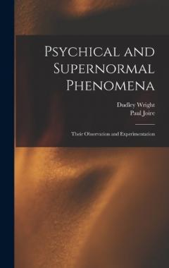 Psychical and Supernormal Phenomena: Their Observation and Experimentation