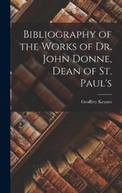 Coperta cărții Bibliography of the Works of Dr. John Donne, Dean of St. Paul's