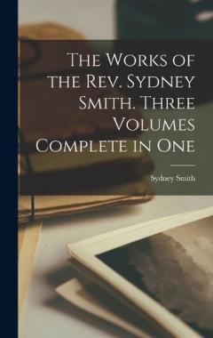 Coperta cărții The Works of the Rev. Sydney Smith. Three Volumes Complete in One