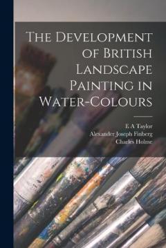 Coperta cărții The Development of British Landscape Painting in Water-colours