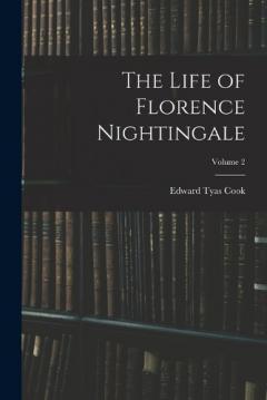 The Life of Florence Nightingale; Volume 2