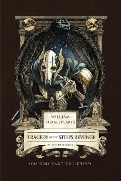 Coperta cărții William Shakespeare's Tragedy of the Sith's Revenge: Star Wars Part the Third