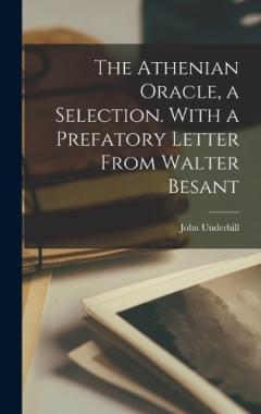 Coperta cărții The Athenian Oracle, a Selection. With a Prefatory Letter From Walter Besant