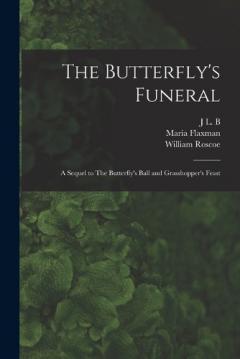 The Butterfly's Funeral: A Sequel to The Butterfly's Ball and Grasshopper's Feast