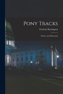 Coperta cărții Pony Tracks: Written and Illustrated