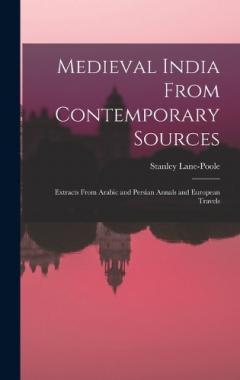 Medieval India From Contemporary Sources: Extracts From Arabic and Persian Annals and European Travels