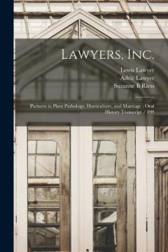 Coperta cărții Lawyers, Inc.: Partners in Plant Pathology, Horticulture, and Marriage: Oral History Transcript / 199
