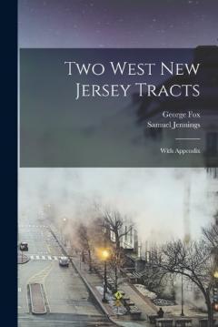 Two West New Jersey Tracts: With Appendix