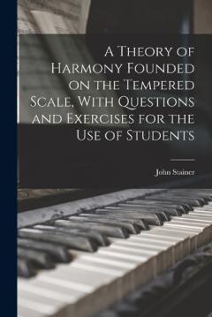 Coperta cărții A Theory of Harmony Founded on the Tempered Scale, With Questions and Exercises for the use of Students