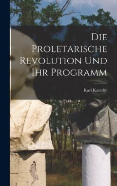 Die Proletarische Revolution Und Ihr Programm