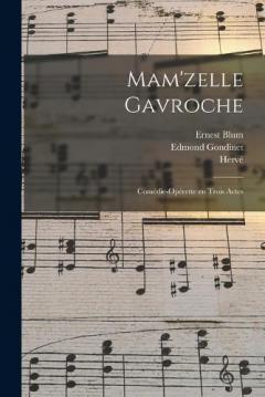 Coperta cărții Mam'zelle Gavroche; comédie-opérette en trois actes