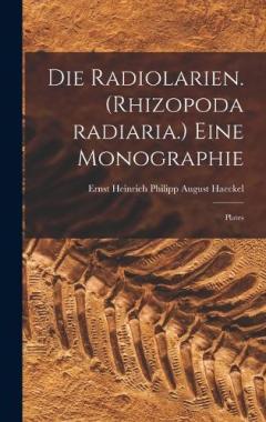 Die Radiolarien. (Rhizopoda radiaria.) Eine Monographie: Plates