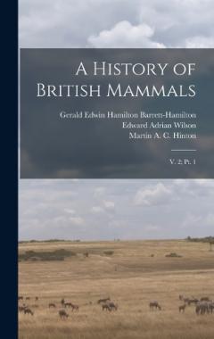 Coperta cărții A History of British Mammals: V. 2; pt. 1