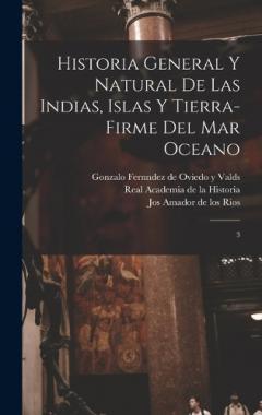 Historia general y natural de las Indias, islas y tierra-firme del mar oceano: 3
