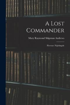 Coperta cărții A Lost Commander: Florence Nightingale