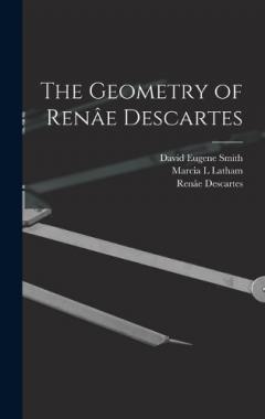 The Geometry of Renâe Descartes