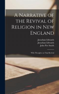A Narrative of the Revival of Religion in New England: With Thoughts on That Revival