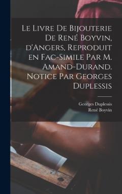 Coperta cărții Le livre de bijouterie de René Boyvin, d'Angers, reproduit en fac-simile par M. Amand-Durand. Notice par Georges Duplessis