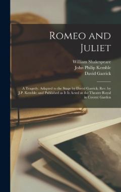 Coperta cărții Romeo and Juliet; a Tragedy. Adapted to the Stage by David Garrick; rev. by J.P. Kemble; and Published as it is Acted at the Theatre Royal in Covent Garden