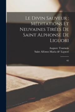 Le divin Sauveur: méditations et neuvaines tirées de Saint Alphonse de Liguori: 02