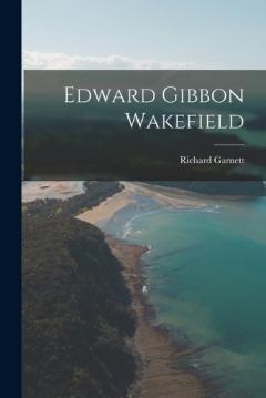 Coperta cărții Edward Gibbon Wakefield