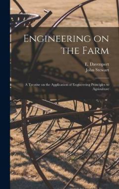 Engineering on the Farm: A Treatise on the Application of Engineering Principles to Agriculture