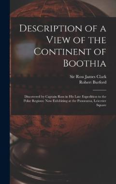Coperta cărții Description of a View of the Continent of Boothia: Discovered by Captain Ross in his Late Expedition to the Polar Regions: now Exhibiting at the Panorama, Leicester Square
