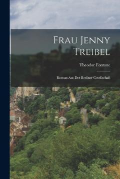 Frau Jenny Treibel: Roman aus der Berliner Gesellschaft