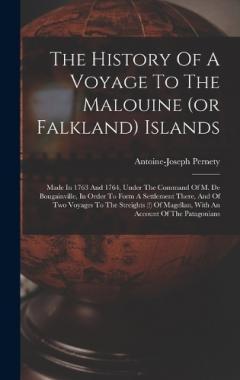 Coperta cărții The History Of A Voyage To The Malouine (or Falkland) Islands: Made In 1763 And 1764, Under The Command Of M. De Bougainville, In Order To Form A Settlement There, And Of Two Voyages To The Streights (!) Of Magellan, With An Account Of The Patagonian