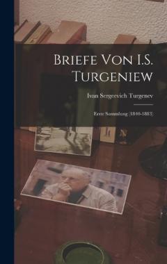 Briefe von I.S. Turgeniew: Erste Sammlung (1840-1883)