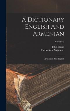 A Dictionary English And Armenian: Armenian And English; Volume 2