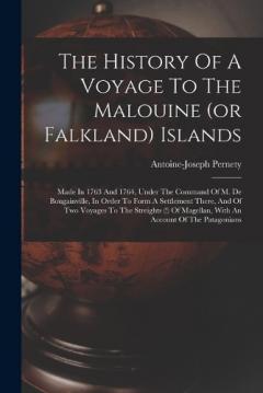 Coperta cărții The History Of A Voyage To The Malouine (or Falkland) Islands: Made In 1763 And 1764, Under The Command Of M. De Bougainville, In Order To Form A Settlement There, And Of Two Voyages To The Streights (!) Of Magellan, With An Account Of The Patagonian