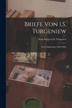 Briefe von I.S. Turgeniew: Erste Sammlung (1840-1883)