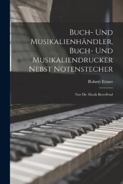 Coperta cărții Buch- Und Musikalienhändler, Buch- Und Musikaliendrucker Nebst Notenstecher: Nur Die Musik Betreffend