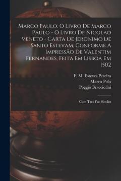 Marco Paulo. O Livro De Marco Paulo - O Livro De Nicolao Veneto - Carta De Jeronimo De Santo Estevam, Conforme A Impressão De Valentim Fernandes, Feita Em Lisboa Em 1502; Com Tres Fac-símiles